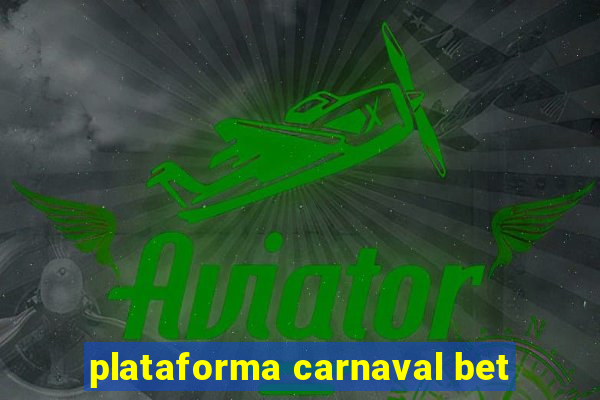 plataforma carnaval bet